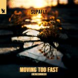 Supafly - Moving Too Fast (Rerecorded)