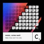 HUGEL Feat. Ultra Naté - Free (You Got To Live)