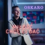 Oskaro - Miłość Chcę Ci Dać