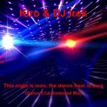 Kiro & DJ Irek - This night is ours, the dance floor is ours (Dance Club Extended Mix)