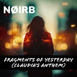 NØIRB - Fragments Of Yesterday (Claudia's Anthem)
