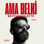 BayChocolatte - Ama Belki (Original Mix)