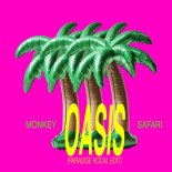 Monkey Safari - Oasis (Paradise Vocal Edit)