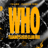 Plastik Funk, Tujamo - WHO (Tujamo 2025 Club Mix)