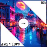 Tjam - Venice at 600am (Extended Mix)