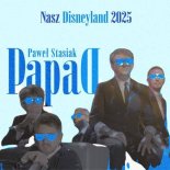 Paweł Stasiak & Papa D - Nasz Disneyland 2025 (Extended Mix)