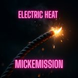 Mickemission - Electric Heat