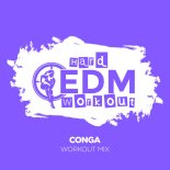 Hard EDM Workout - Conga (Instrumental Workout Mix 140 bpm)