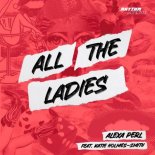 Alexa Perl Feat. Katie Holmes-Smith - All The Ladies (Club Mix)