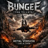 Bungee - Tak to lata (Metal version) Luki_N
