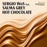Sergio Wos Feat. Salma Grey - Hot Chocolate