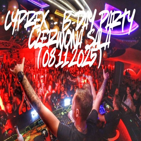 CYPREX - B-DAY PARTY EKWADOR MANIECZKI CZERWONA SALA (08.11.2025)