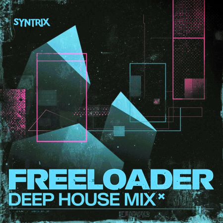 SYNTRIX - Freeloader [Deep House Mix] (Extended Mix)
