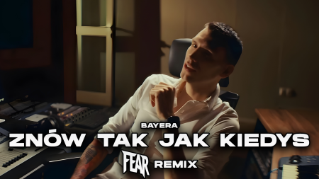 Bayera - Znów tak jak kiedyś (FEAR REMIX)