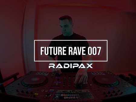 Radipax - Future Rave Set [007]