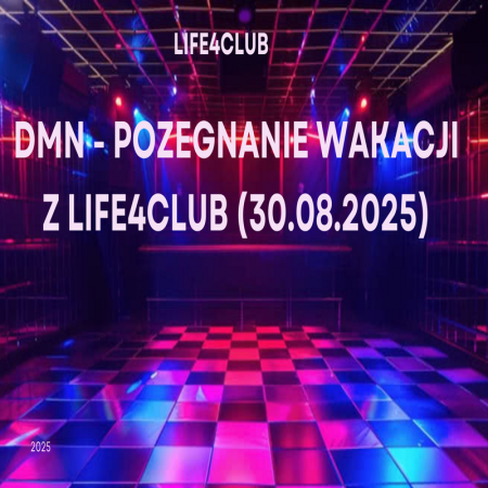 DmN - Pożegnanie Wakacji z Life4Club (30.08.2025)