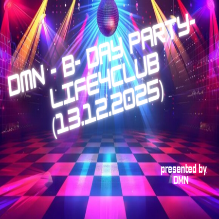 DmN - B- DAY PARTY - Life4Club (13.12.2025)