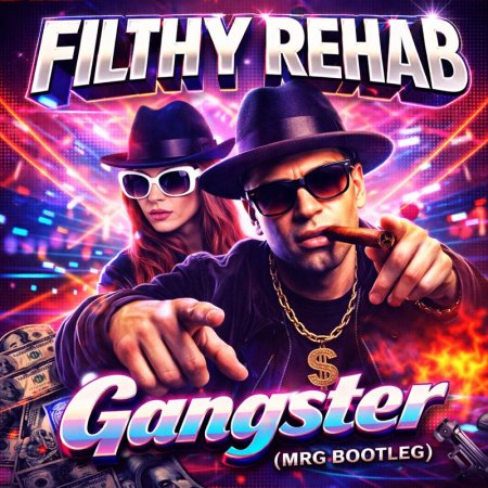Filthy Rehab - Gangster (MRG Bootleg)