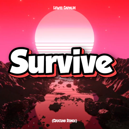 Lewis Capaldi - Survive (Crucian Remix)