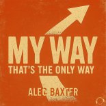 Alec Baxter - My Way (That's The Only Way)