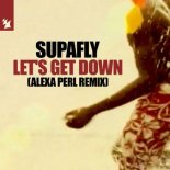 Supafly - Let's Get Down (ALEXA PERL Remix)