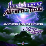 Aurora & TOXIC vs. Hardcharger - Anything and Everything (Imprezive Meets Pink Planet Remix)