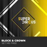 Block & Crown - Set Me Free