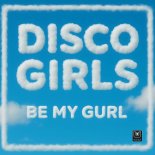 Disco Gurls - Be My Gurl (Extended Mix)