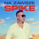 Spike - Na Zawsze