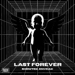 Showtek, Enveak, SHOWTEKNO - Last Forever (Original Mix)