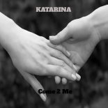 Katarina - Come 2 Me (Original Mix)