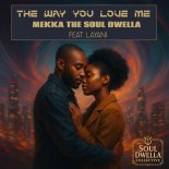 Mekka The Soul Dwella Feat. Layani - The Way You Love Me (Layani's Groove Mix)