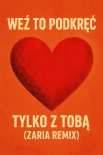 Weż To Podkręć - Z Tobą (ZARIA Remix 2026)