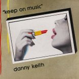 Danny Keith - Keep On Music (Short Version)