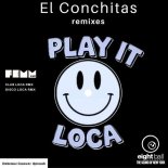 El Conchitas - Play It Loca (Club Loca RMX)