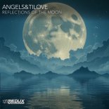 Angels&tilove - Reflections Of The Moon