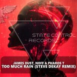 James Dust & Noff & Pharos T - Too Much Rain (Steve Dekay Radio Edit)