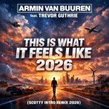 Armin van Buuren feat. Trevor Guthrie - This Is What It Feels Like (Scotty Intro Remix 2026)