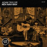 Adam Taylor - Neh Nah Nah (Original Mix)