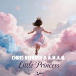 Chris Refresh & A.M.A.N. - Little Princess (Extended Mix)