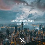 Jaki Nelson & Polyma+h - Is It Love (Extended Mix)