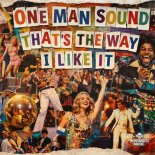 One Man Sound - That's The Way (I Like It) (Dex Wilson Remix)