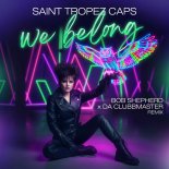 Saint Tropez Caps - We Belong (Bob Shepherd X Da Clubbmaster Disco Remix)