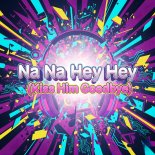 Geo Da Silva and Canello - Na Na Hey Hey (Kiss Him Goodbye)