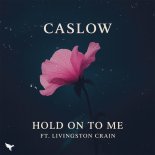Caslow - Hold On To Me (feat. Livingston Crain)