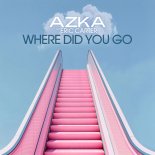 AZKA Feat. Eric Carter - Where Did You Go
