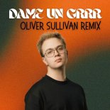Oliver Sullivan - Dame Un Grrr