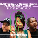 DJ RYTE NOU & Marcus Harris Feat. Venessa Jackson - Have Some Fun