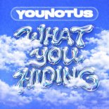 YouNotUs - What You Hiding