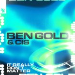 Ben Gold & Cis - It Really Dont Matter (Extended Mix)